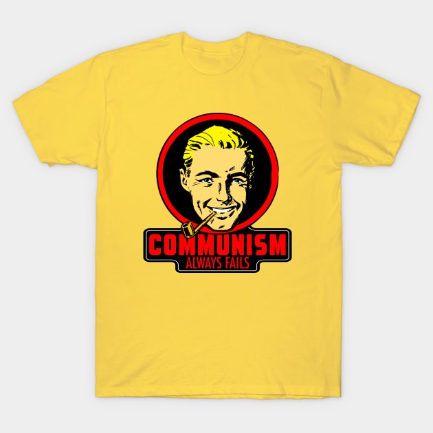 COMMUNISM ALWAYS FAILS T-Shirt by theanomalius_merch